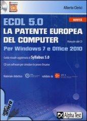 ECDL 5.0. La patente europea del computer. Per Windows 7 e Office 2010. Con CD-ROM