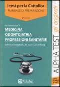 I test per la Cattolica. Medicina, odontoiatria, professioni sanitarie. Manuale di preparazione