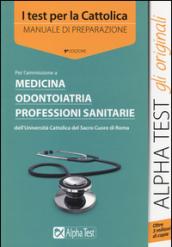 I test per la Cattolica. Medicina, odontoiatria, professioni sanitarie. Manuale di preparazione