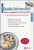 Quale università? Anno accademico 2014-2015. Guida completa agli studi post-diploma. Con CD-ROM