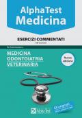 Alpha test. Medicina, odontoiatria, veterinaria. Esercizi commentati