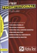 Manuale per i test psicoattitudinali. Per le prove selettive di: concorsi pubblici, selezioni aziendali, concorsi dell'Unione Europea, concorsi militari...