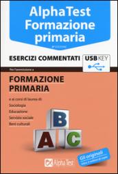 Alpha Test. Formazione primaria. Esercizi commentati. Con chiave USB