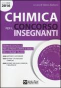 Chimica per il concorso insegnanti 2016. Teoria essenziale per le prove scritte e orali delle nuove classi. Classi di concorso: A028, A034, A050