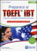 Prepararsi al TOEFL IBT. Tecniche, strategie e simulazioni d'esame