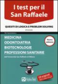 I test per il San Raffaele. Medicina, odontoiatria, biotecnologie, professioni sanitarie. Quesiti di logica e problem solving