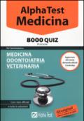 Alpha Test. Medicina. 8000 quiz. Per l'ammissione a medicina, odontoiatria, veterinaria