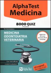 Alpha Test. Medicina. 8000 quiz. Per l'ammissione a medicina, odontoiatria, veterinaria