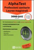 Alpha Test. Professioni sanitarie. Lauree magistrali. 3000 quiz. Con software di simulazione