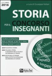 Storia per il concorso insegnanti 2016. Teoria essenziale per le prove scritte e orali delle nuove classi. Classi di concorso: A019, A022, A012