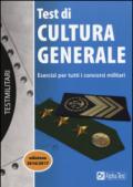 Test di cultura generale. Esercizi per tutti i concorsi militari