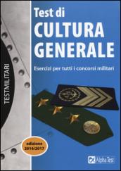 Test di cultura generale. Esercizi per tutti i concorsi militari