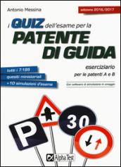 I quiz dell'esame per la patente di guida. Eserciziario per le patenti A e B. Con software di simulazione