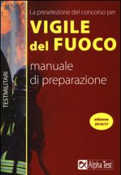 La preselezione del concorso per 250 vigili del fuoco. Manuale di preparazione