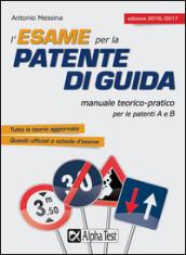 L'esame per la patente di guida. Manuale teorico-pratico per le patenti A e B