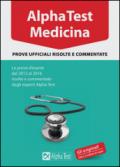 Alpha Test. Medicina. Prove ufficiali risolte e commentate. Le prove d'esame dal 2012 al 2016