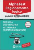 Alpha Test. Ragionamento logico. Per l'ammissione a medicina, odontoiatria, veterinaria, professioni sanitarie. Manuale di preparazione