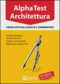 Alpha Test. Architettura. Prove ufficiali risolte e commentate. Le prove d'esame dal 2012 al 2016