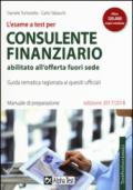 L'esame a test per consulente finanziario abilitato all'offerta fuori sede. Manuale di preparazione. Guida tematica ragionata ai quesiti ufficiali