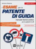 L'esame per la patente di guida. Manuale teorico-pratico per le patenti A e B