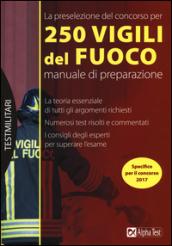 La preselezione del concorso per 250 vigili del fuoco. Manuale di preparazione