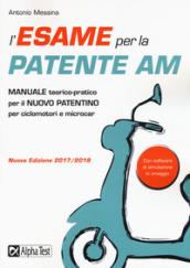 L'esame per la patente AM. Manuale teorico-pratico per il nuovo patentino per ciclomotori e microcar. Con Contenuto digitale per download e accesso on line