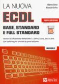 La nuova ECDL Base, Standard e Full Standard. Per Windows 7, Office 2010, 2013 e 2016