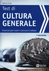 Test di cultura generale. Esercizi per tutti i concorsi militari