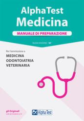 Alpha Test. Medicina, odontoiatria, veterinaria. Manuale di preparazione