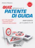 I quiz dell'esame per la patente di guida. Eserciziario per le patenti A e B. Con Contenuto digitale per download