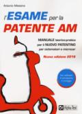 L'esame per la patente AM. Manuale teorico-pratico per il nuovo patentino per ciclomotori e microcar. Con Contenuto digitale per download e accesso on line
