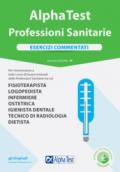 Alpha Test. Professioni sanitarie. Esercizi commentati. Con Contenuto digitale per download e accesso on line