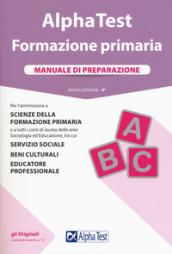 Alpha Test. Formazione primaria. Manuale di preparazione. Con Contenuto digitale per accesso on line