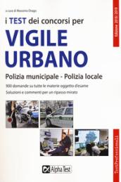 I test dei concorsi per vigile urbano. Polizia municipale-polizia locale. Eserciziario