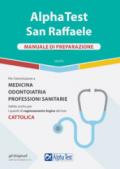 Alpha Test San Raffaele. Per l'ammissione a Medicina, Odontoiatria, Professioni sanitarie. Manuale di preparazione