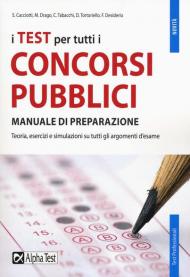 I test per tutti i concorsi pubblici. Manuale di preparazione