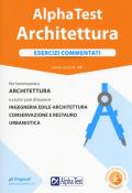 Alpha Test architettura. Esercizi commentati. Per l'ammissione a architettura e a tutti i corsi di laurea in ingegneria edile-architettura, conservazione e restauro, urbanistica. Con software di simulazione