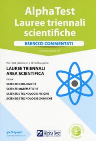 Alpha Test. Lauree triennali scientifiche. Esercizi commentati. Con software di simulazione