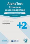 Alpha Test. Economia. Lauree magistrali. Esercizi commentati. Con software di simulazione