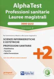 Alpha Test. Professioni sanitarie. Lauree magistrali. 3000 quiz. Con software di simulazione