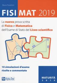 FisiMat 2019. La nuova prova scritta di fisica e matematica dell'Esame di Stato del liceo scientifico