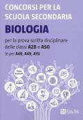 Concorsi per la scuola secondaria. Biologia per la prova scritta disciplinare delle classi A28 e A50 (e per A48, A49, A15)