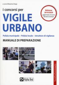 I concorsi per vigile urbano. Polizia municipale-polizia locale. Manuale di preparazione