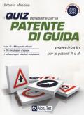 I quiz dell'esame per la patente di guida. Eserciziario per le patenti A e B. Con software di simulazione