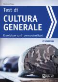 Test di cultura generale. Esercizi per tutti i concorsi militari