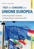 I test dei concorsi per Unione Europea. Centinaia di quesiti risolti e commentati. I consigli per affrontare e superare le prove EPSO