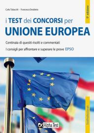 I test dei concorsi per Unione Europea. Centinaia di quesiti risolti e commentati. I consigli per affrontare e superare le prove EPSO