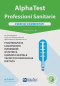 Alpha Test. Professioni sanitarie. Esercizi commentati. Nuova ediz. Con software di simulazione