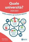 Quale università? Anno accademico 2020-2021. Guida completa agli studi post-diploma