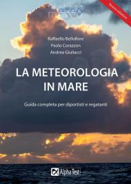 La meteorologia in mare. Guida completa per diportisti e regatanti